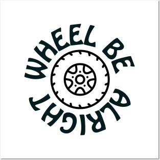 Wheel be alright Posters and Art